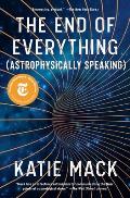 End of Everything Astrophysically Speaking