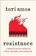 Resistance A Songwriters Story of Hope Change & Courage