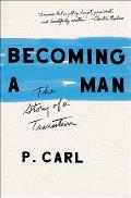 Becoming a Man The Story of a Transition