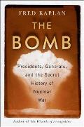 Bomb Presidents Generals & the Secret History of Nuclear War