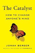 Catalyst How to Change Anyones Mind