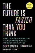 Future Is Faster Than You Think How Converging Technologies Are Transforming Business Industries & Our Lives