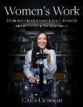 Womens Work Stories from Pioneering Women Shaping Our Workforce
