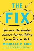 Fix Overcome the Invisible Barriers That Are Holding Women Back at Work