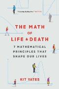 Math of Life & Death 7 Mathematical Principles That Shape Our Lives