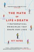 Math of Life & Death 7 Mathematical Principles That Shape Our Lives