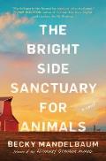 Bright Side Sanctuary for Animals A Novel