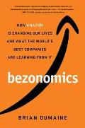 Bezonomics How Amazon Is Changing Our Lives & What the Worlds Best Companies Are Learning from It