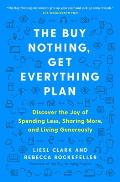 Buy Nothing Get Everything Plan Discover the Joy of Spending Less Sharing More & Living Generously