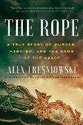 Rope A True Story of Murder Heroism & the Dawn of the NAACP