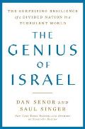 Genius of Israel The Surprising Resilience of a Divided Nation in a Turbulent World