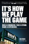 Its How We Play the Game Build a Business Take a Stand Make a Difference