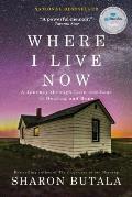 Where I Live Now A Journey through Love & Loss to Healing & Hope