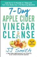 7 Day Apple Cider Vinegar Cleanse Lose Up to 15 Pounds in 7 Days & Turn Your Body into a Fat Burning Machine