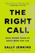 Right Call What Sports Teach Us about Work & Life