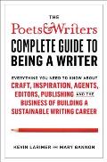 Poets & Writers Complete Guide to Being a Writer Everything You Need to Know About Craft Inspiration Agents Editors Publishing & the Business of Building a Sustainable Writing Career