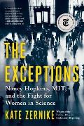 Exceptions Nancy Hopkins MIT & the Fight for Women in Science