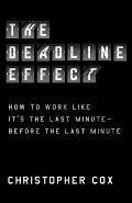 Deadline Effect How to Work Like Its the Last MinuteBefore the Last Minute