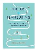 Art of Flaneuring How to Wander with Intention & Discover a Better Life