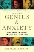 Genius & Anxiety How Jews Changed the World 1847 1947