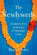 Newlyweds Rearranging Marriage in Modern India