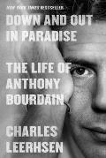 Down & Out in Paradise The Life of Anthony Bourdain