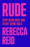 Rude Stop Being Nice & Start Being Bold