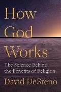 How God Works The Science Behind the Benefits of Religion