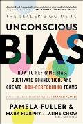Leaders Guide to Unconscious Bias How To Reframe Bias Cultivate Connection & Create High Performing Teams