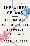 Wires of War Technology & the Global Struggle for Power