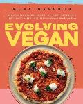 Evolving Vegan Deliciously Diverse Recipes from North Americas Best Plant Based Eateries For Anyone Who Loves Food