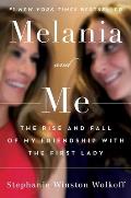 Melania & Me The Rise & Fall of My Friendship with the First Lady