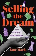 Selling the Dream the Billion Dollar Industry Bankrupting Americans