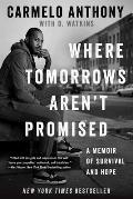 Where Tomorrows Arent Promised A Memoir of Survival & Hope