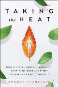 Taking the Heat How Climate Change is Affecting Your Mind Body & Spirit & What You Can Do About It