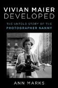 Vivian Maier Developed The Untold Story of the Photographer Nanny