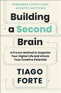 Building a Second Brain A Proven Method to Organize Your Digital Life & Unlock Your Creative Potential