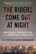 Riders Come Out at Night Brutality Corruption & Cover up in Oakland