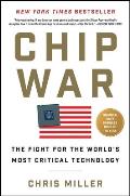 Chip War The Fight for the Worlds Most Critical Technology