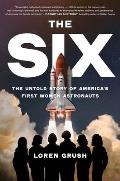 Six The Untold Story of Americas First Women Astronauts