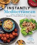 Instantly Mediterranean Vibrant Satisfying Recipes for Your Instant Pot Electric Pressure Cooker & Air Fryer