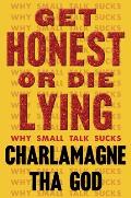 Get Honest or Die Lying: Why Small Talk Sucks