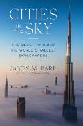 Cities in the Sky: The Quest to Build the World's Tallest Skyscrapers