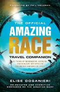 Official Amazing Race Travel Companion 20 Years of Roadblocks Detours & Real Life Activities to Experience Around the Globe