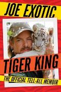 Tiger King The Official Tell All Memoir