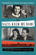 Nazis Knew My Name A Remarkable Story of Survival & Courage in Auschwitz