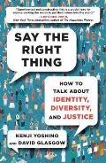 Say the Right Thing How to Talk about Identity Diversity & Justice