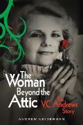 Woman Beyond the Attic the VC Andrews Story