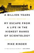 A Billion Years: My Escape from a Life in the Highest Ranks of Scientology