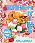 Bake Anime 75 Sweet Recipes Spotted Inand Inspired byYour Favorite Anime A Cookbook
